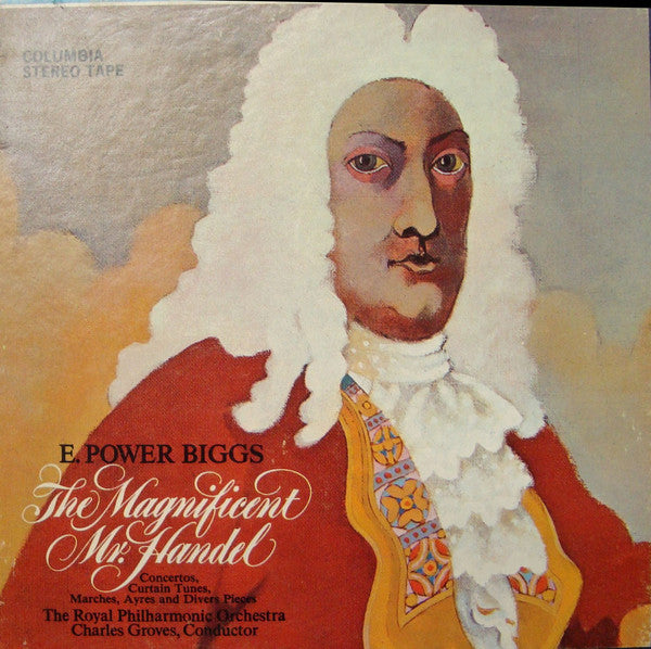 E. Power Biggs, Royal Philharmonic Orchestra, Sir Charles Groves : The Magnificent Mr. Handel (Concertos, Curtain Tunes, Marches, Ayres And Divers Pieces) (Reel, 4tr Stereo, 7" Reel, Album)