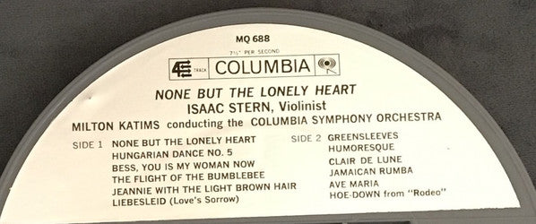 Isaac Stern : None But The Lonely Heart - Isaac Stern Plays Great Violin Favorites (Reel, 4tr Stereo, 7" Reel, Album)