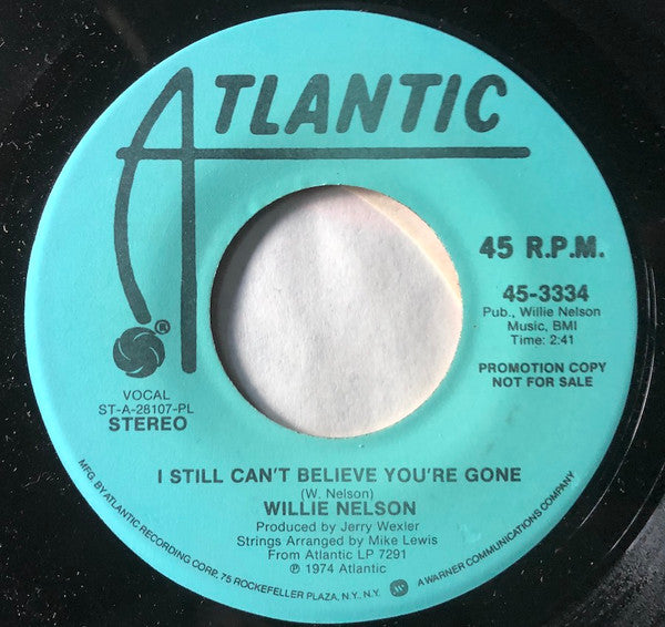 Willie Nelson : I Still Can't Believe You're Gone (7", Mono, Promo, Pla)