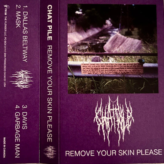 Chat Pile : Remove Your Skin Please (Cass, S/Sided, EP, RE, Pur)