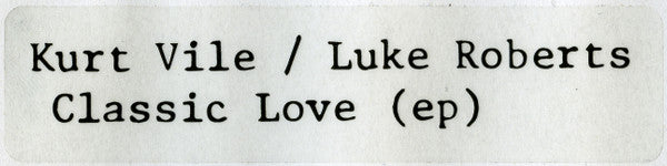 Kurt Vile / Luke Roberts : Classic Love (12", EP)