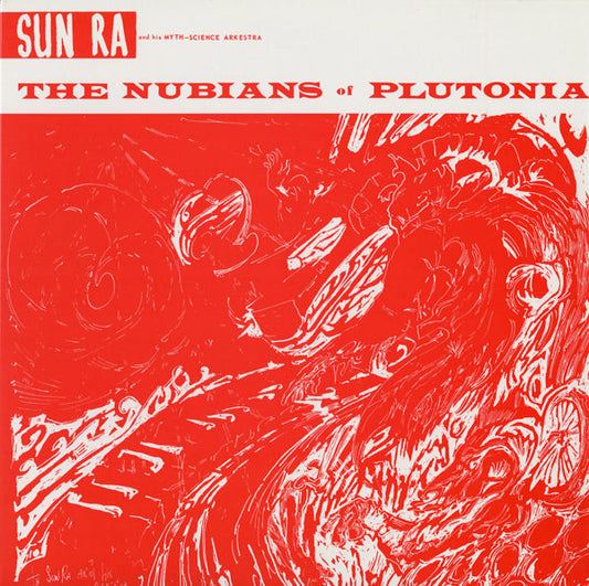Sun Ra And His Myth-Science Arkestra* : The Nubians Of Plutonia (LP, Album, RE)