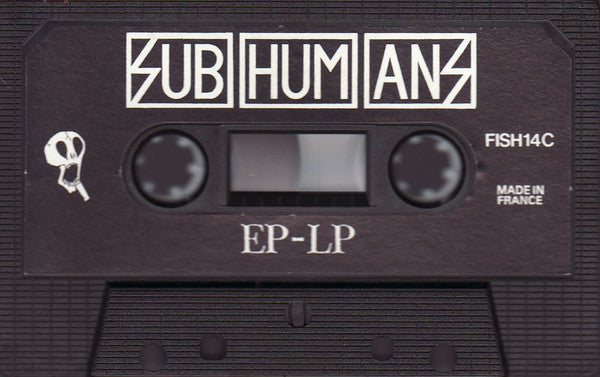 Subhumans : EP-LP (Cass, Comp, Bla)
