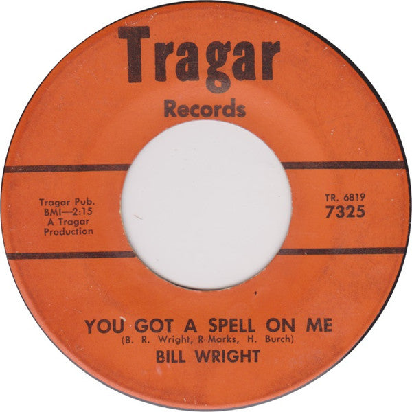 Bill Wright : You're The Only Thing I've Got Going For Me / You Got A Spell On Me (7", Single)