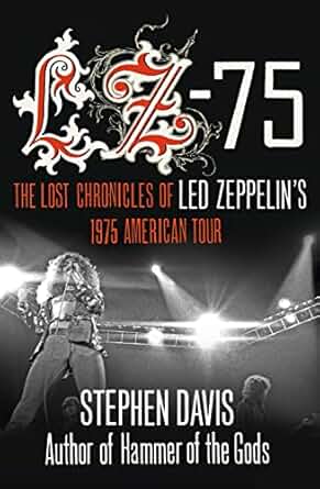 LZ-75 The Lost Chronicles of Led Zeppelin's 1975 American Tour Paperback Book