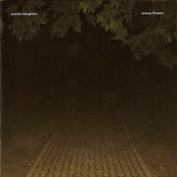 Autistic Daughters : Uneasy Flowers (CD, Album)