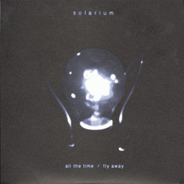 Solarium (4) : All The Time / Fly Away (7")