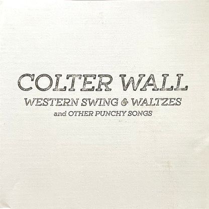 Colter Wall : Western Swing & Waltzes And Other Punchy Songs (LP, Album)