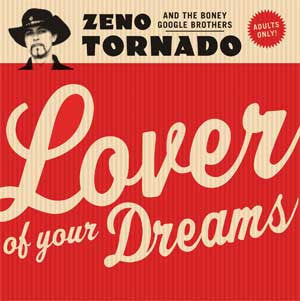 Zeno Tornado And The Boney Google Brothers : Lover Of Your Dreams (LP)