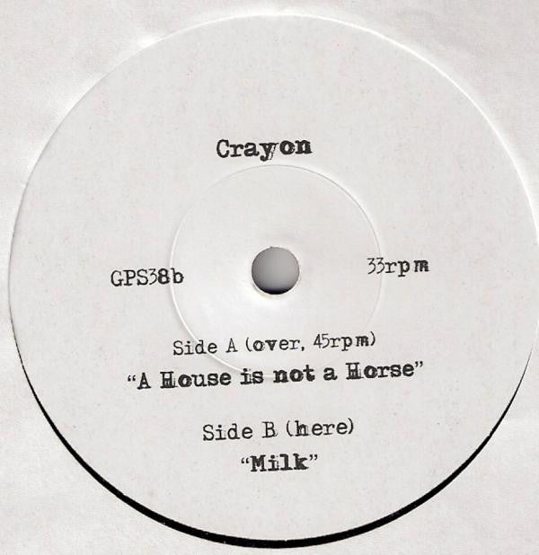 Crayon (3) : A House Is Not A Horse / Milk (7", Single, Ltd)