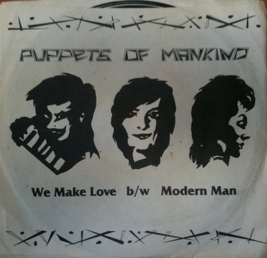Puppets Of Mankind : We Make Love / Modern Man (7")