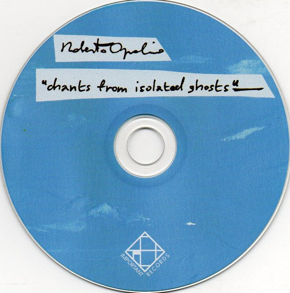 Roberto Opalio : Chants From Isolated Ghosts (CD, Album, RE)