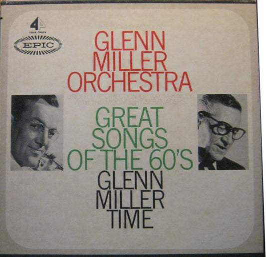 The Glenn Miller Orchestra : Great Songs Of The 60's / Glenn Miller Time (Reel, 4tr Stereo, Album)