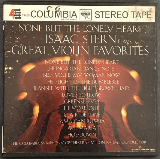 Isaac Stern : None But The Lonely Heart - Isaac Stern Plays Great Violin Favorites (Reel, 4tr Stereo, 7" Reel, Album)