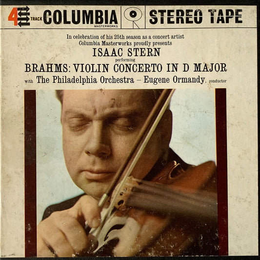 Johannes Brahms, Isaac Stern with The Philadelphia Orchestra - Eugene Ormandy : Violin Concerto In D Major (Reel, 4tr Stereo, 7" Reel)