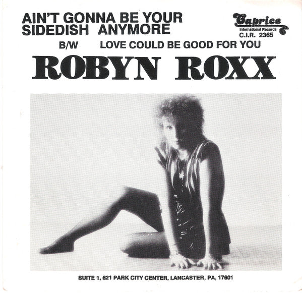 Robyn Roxx : Ain't Gonna Be Your Side Dish Anymore B/w Love Could Be Good For You (7")