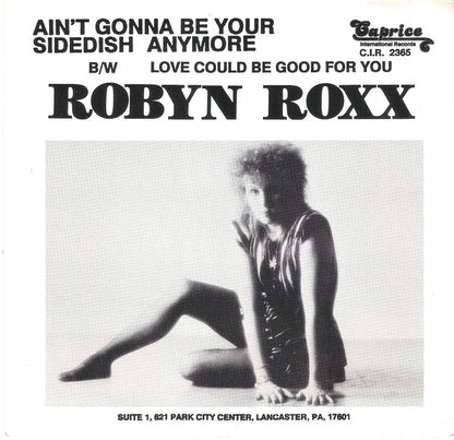 Robyn Roxx : Ain't Gonna Be Your Side Dish Anymore B/w Love Could Be Good For You (7")