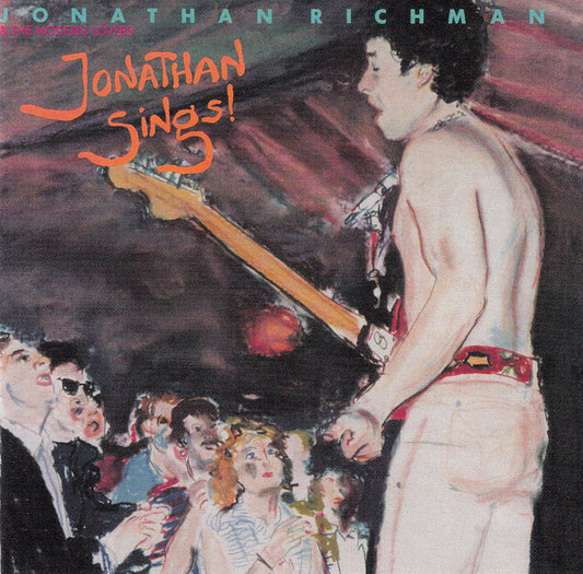 Jonathan Richman & The Modern Lovers : Jonathan Sings! (CD, Album, RE)
