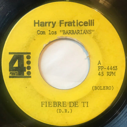 Harry Fraticelli & Los Barbarians : Fiebre De Ti / Son Pa Barrio Obrero (7")