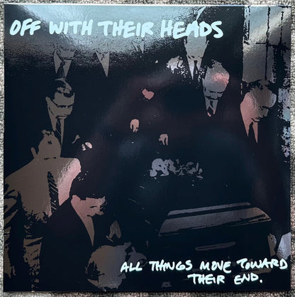 Off With Their Heads : All Things Move Toward Their End (LP, Comp, RE, Bla)