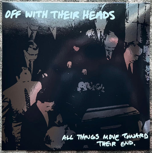 Off With Their Heads : All Things Move Toward Their End (LP, Comp, RE, Bla)