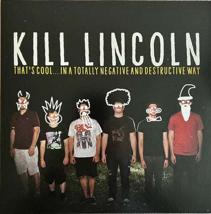Kill Lincoln : That's Cool… In A Totally Negative And Destructive Way (LP, Album, RE, RM)