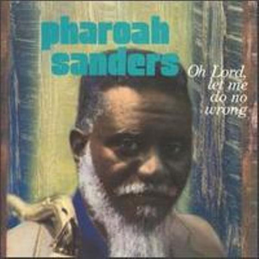 Pharoah Sanders : Oh Lord, Let Me Do No Wrong (CD, Album)