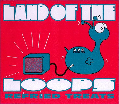 Land Of The Loops : Refried Treats (12", EP)