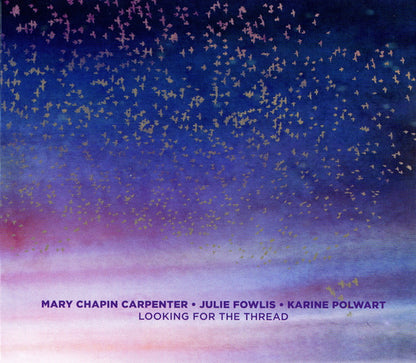 Mary Chapin Carpenter, Julie Fowlis, Karine Polwart : Looking For The Thread (CD, Album)