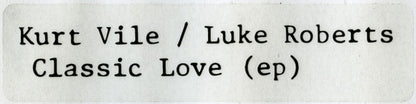 Kurt Vile / Luke Roberts : Classic Love  (12", EP)