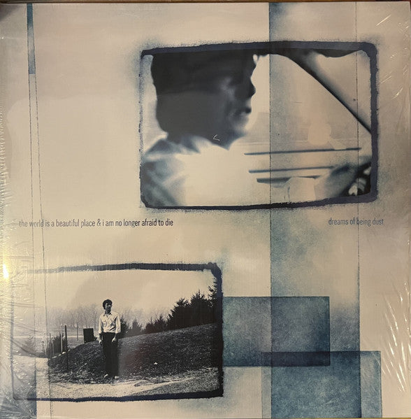 The World Is A Beautiful Place & I Am No Longer Afraid To Die : Dreams Of Being Dust (LP)