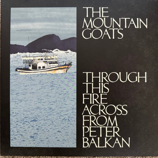 The Mountain Goats : Through This Fire Across From Peter Balkan (2xLP, Album, Ltd, Blu)