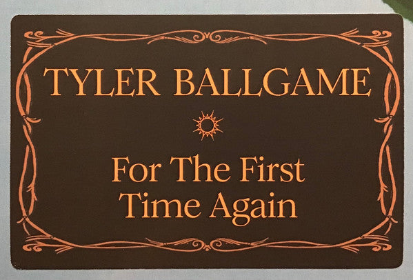 Tyler Ballgame : For The First Time, Again (LP, Album)