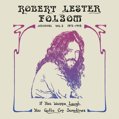 Robert Lester Folsom : If You Wanna Laugh, You Gotta Cry Sometimes: Archives Vol. 3, 1972-1975 (12", Album, Comp, Ltd)