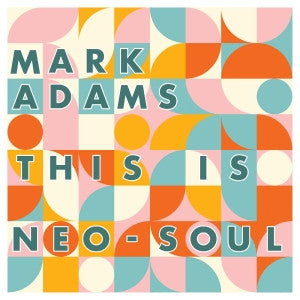 Mark Adams (17) : This Is Neo-Soul (CD, Album)