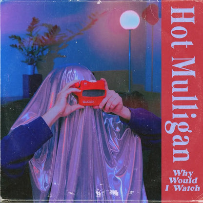 Hot Mulligan : Why Would I Watch (LP, RE, RP, Hal)