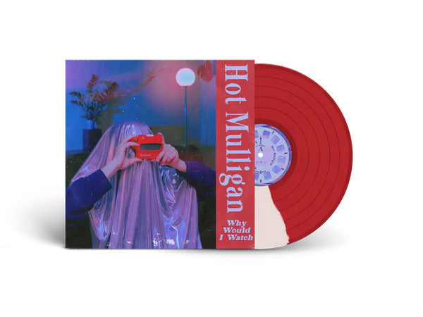 Hot Mulligan : Why Would I Watch (LP, RE, RP, Hal)