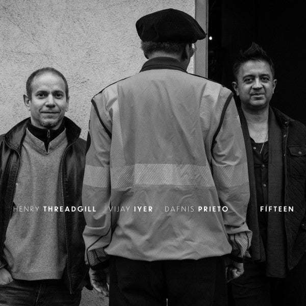 Henry Threadgill, Vijay Iyer, Dafnis Prieto : Fifteen (CD, Album)