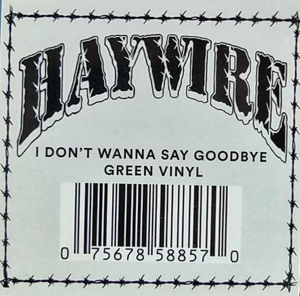Haywire (22) : I Don’t Wanna Say Goodbye  (LP, Album, Gre)