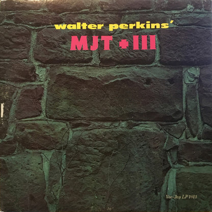 Walter Perkins' MJT + III* : Walter Perkins' MJT + III (LP, Album, Mono)