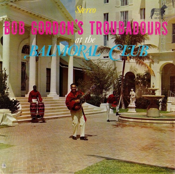 Bob Gordon's Troubadours : Bob Gordon's Troubadours At The Balmoral Club (LP)