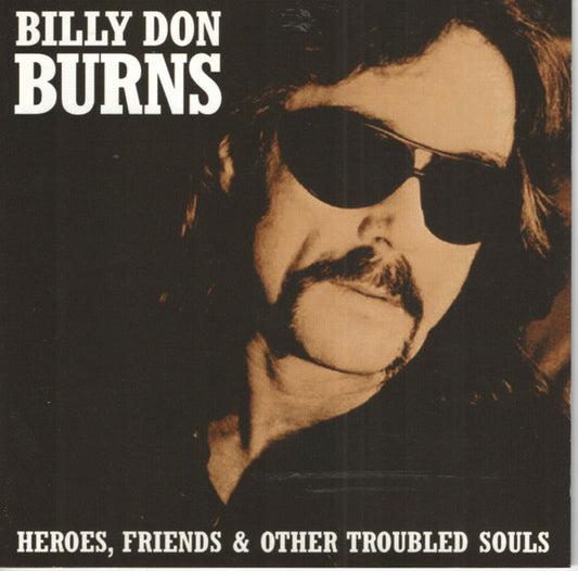 Billy Don Burns : Heroes, Friends & Other Troubled Souls (CD, Album)