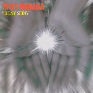Melt-Banana : Teeny Shiny (LP, Album, RP, Blu)