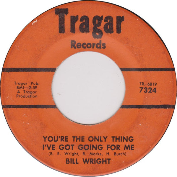 Bill Wright : You're The Only Thing I've Got Going For Me / You Got A Spell On Me (7", Single)