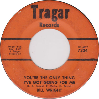 Bill Wright : You're The Only Thing I've Got Going For Me / You Got A Spell On Me (7", Single)