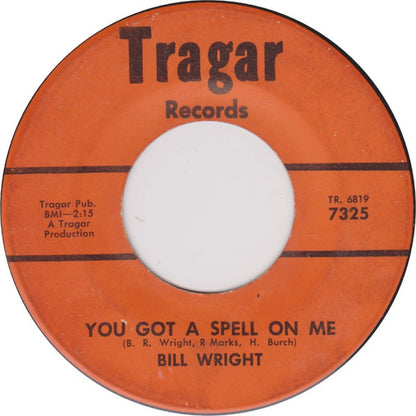 Bill Wright : You're The Only Thing I've Got Going For Me / You Got A Spell On Me (7", Single)