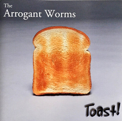The Arrogant Worms : Toast! (CD)