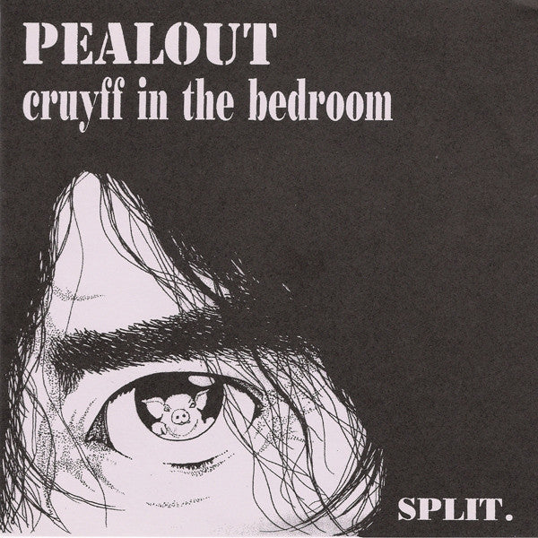 Pealout / Cruyff In The Bedroom : Split. (7", Single, Ltd)