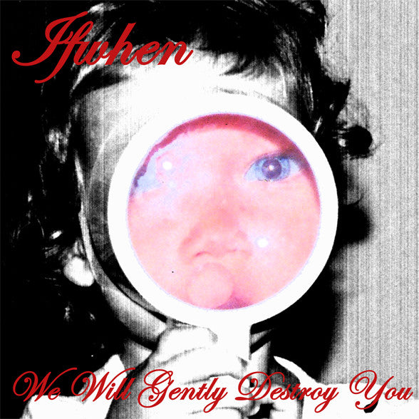 Ifwhen : We Will Gently Destroy You (CD, Album)