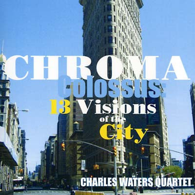 Charles Waters Quartet :  Chroma Colossus: 13 Visions Of The City (LP, Album)